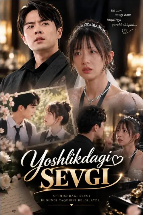 Yoshlikdagi sevgi mini drama seriali 2026 barcha qismlari o‘zbek tilida o'zbek tilida
