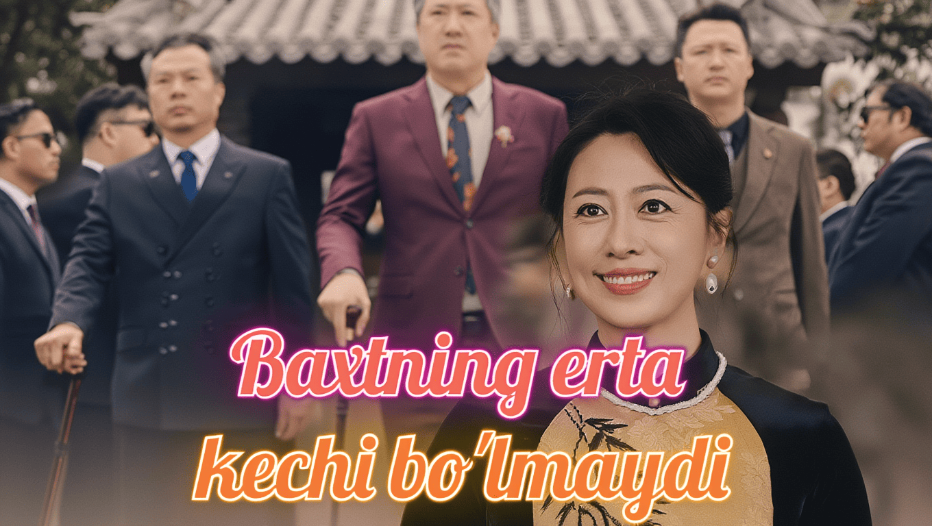 Baxtni Erta Kechi Bo‘lmaydi 2025 Serial Uzbek Tilida HD