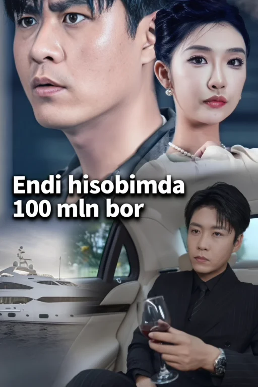 Endi Hisobimda 100 Mln Bor 2025 Drama Seriali Uzbek Tilida HD