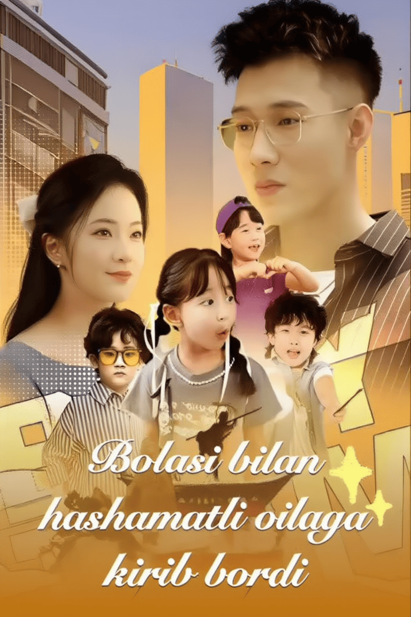 Bolasi bilan hashamatli oilaga kirib bordi 2026 seriali barcha qismlari Uzbek tilida HD